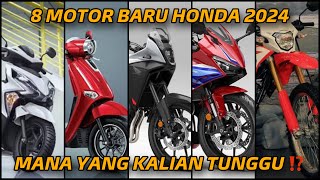 8 MOTOR BARU HONDA YANG AKAN RILIS DI 2024  MANA YANG PALING KALIAN TUNGGU ⁉️ [upl. by Dougie]