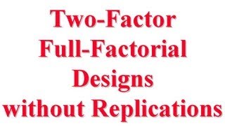 CSE5671321 Two Factors Full Factorial Design without Replications [upl. by Freedman]