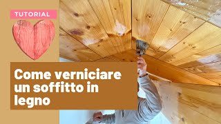 Verniciare un soffitto in legno TUTORIAL [upl. by Gottfried387]