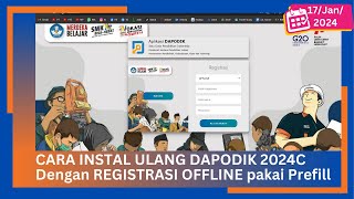 CARA INSTAL ULANG DAPODIK 2024C DENGAN REGISTRASI OFFLINE MENGGUNAKAN PREFILL [upl. by Harte]