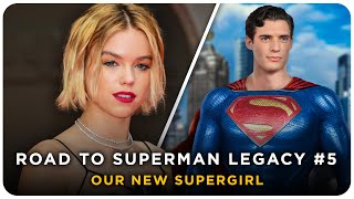 Supergirl Has Officially Been Cast For The DCU  Road To Superman Legacy 5 [upl. by Regina]