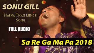 SA RE GA MA PA 2019  Sonu Gill  Richa Sharma  Naina Thag Lenge  Killing Performance [upl. by Rivera186]