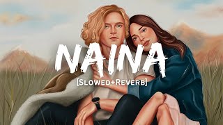 Naina  Arijit Singh Song  Slowed And Reverb Lofi Mix [upl. by Nnaarat]