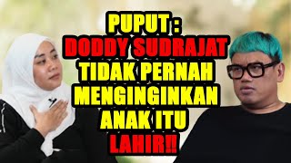 DODDY SUDRAJAT GAK PERNAH INGINKAN ANAK ITU ‼️ PUPUT  ITU SANGAT KEJI ‼️ [upl. by Kuhlman]