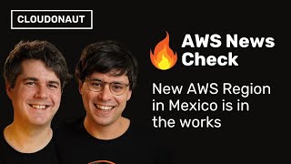 🔥 AWS News Check New AWS Region in Mexico is in the works [upl. by Kubiak93]