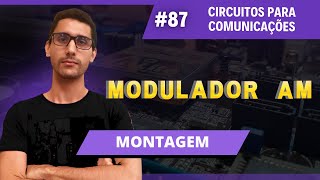 87  Modulador AM  Montagem  Circuitos para Comunicações  Prof Jalberth Fernandes [upl. by Tamar293]