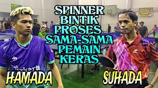 PEMAIN SPINNER BINTIK PROSES SAMASAMA KERAS ‼️ HAMADA vs SUHADA 🏓 SINGLE UMUM NASIONAL [upl. by Hermann]