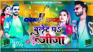 Bulet Pe Jija Dj Remix Dj Chhotu Rock SRK Official [upl. by Perdita]