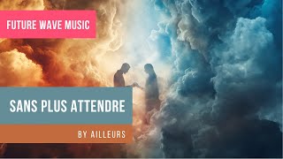 Ailleurs  Sans plus attendre  440hz [upl. by Nert799]