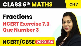 NCERT Exercise 73  Question Number 3  Fractions  Class 6 Maths [upl. by Noval]