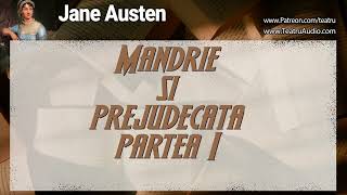 Mandrie si Prejudecata  Partea 1  Jane Austen [upl. by Roth357]