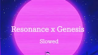 Resonance x Genesis  Slowed [upl. by Creight]