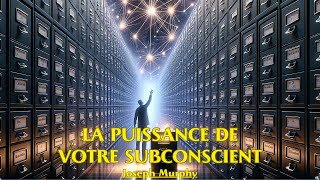 LA PUISSANCE DE VOTRE SUBCONSCIENT  Joseph Murphy  LIVRE AUDIO [upl. by Adnilre]