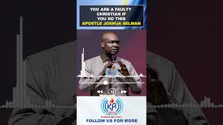 YOU ARE A FAULTY CHRISTIAN IF YOU DO THIS APOSTLE JOSHUA SELMAN shorts joshuaselman koinonia [upl. by Kieran172]