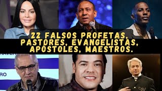 22 Falsos profetas pastores evangelistas apóstoles maestros [upl. by Currey]