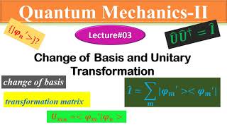 Change of Basis and Unitary Transformation  Quantum Mechanics in Urdu and Hindi [upl. by Svirad]