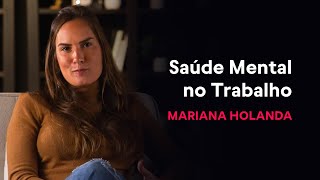 Cenário atual da saúde mental no trabalho  Mariana Holanda [upl. by Notlew705]