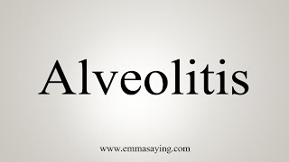 How To Say Alveolitis [upl. by Ecneitap899]