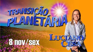 8 nov TRANSIÇÃO PLANETÁRIA LUCIANO CESA Compartilhem [upl. by Lowe726]