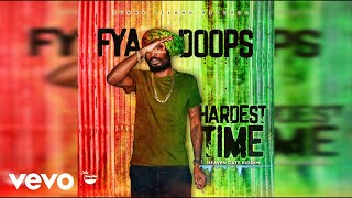 Fya Doops  Hardest Time Official Audio [upl. by Jacobah]