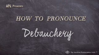 How to Pronounce Debauchery Real Life Examples [upl. by Ahsiekar]