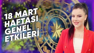 18 MART GENEL ETKİLER VE BURÇ YORUMLARI Astrologmineolmez [upl. by Ellednek]