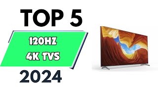 Top 5 Best 120HZ 4k TVs of 2024 don’t buy one before watching this [upl. by Aimee680]