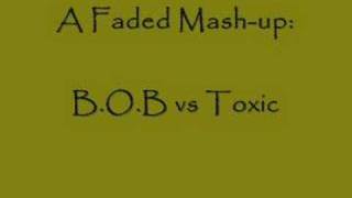 Faded MashUp BOB Outkast vs Toxic REMIX [upl. by Adleremse388]