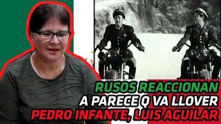 RUSOS REACCIONAN a Pedro Infante y Luis Aguilar  Parece Que Va a Llover  REACCIÓN [upl. by Stannfield]