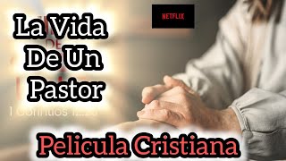 PELÍCULA CRISTIANA LA VIDA DE UN PASTOR COMPLETA EN ESPAÑOL [upl. by Welsh]