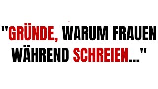 9 GRÜNDE WARUM FRAUEN WÄHREND SCHREIEN  PSYCHOLOGIEFakten [upl. by Lindie]