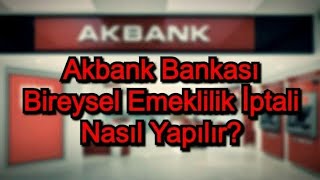 Akbank Bireysel Emeklilik Nasıl İptal Edilir [upl. by Saile922]