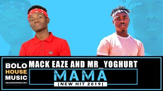 Mack Eaze x Mr Yoghurt  Mama New Hit 2019 [upl. by Norton]