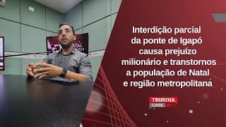 Interdição parcial da ponte de Igapó causa prejuízo milionário e transtornos a população de Natal [upl. by Ulphia]