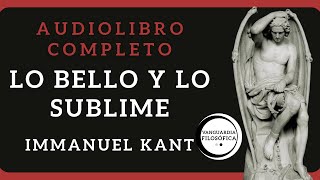 Lo Bello y lo Sublime Immanuel Kant Audiolibro Completo  Voz Humana [upl. by Diaz406]