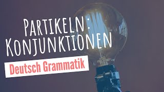 Deutsch Grammatik Partikeln quotKonjunktionenquot [upl. by Lamdin]