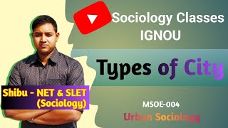 Typologies of Cities  Classification of Cities  Urban Sociology  IGNOU MSOE 004 [upl. by Enirod]