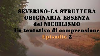 SEVERINO ep2LA STRUTTURA ORIGINARIA ed ESSENZA DEL NICHILISMO by MUSICLOSOFI [upl. by Aihtyc]