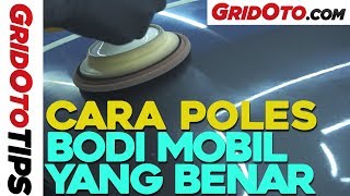 Cara Poles Bodi Mobil Yang Benar  How To  GridOto Tips [upl. by Anilac]