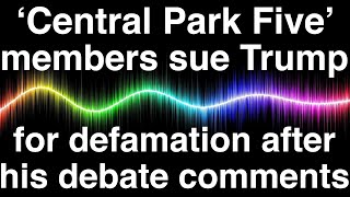 ‘Central Park Five’ members sue Trump for defamation after his debate comments on 1989 case [upl. by Jake687]