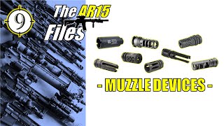 THE AR FILES  Muzzle Devices Flash Hider v Compensator v Brake  Choosing CORRECTLY [upl. by Limber]