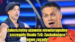 Zakościelny zdradza szczegóły finału TzG Niespodziewane zasady zaskoczyły [upl. by Town663]