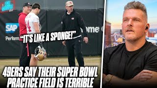 49ers Claiming Super Bowl Practice Field Is Terrible amp NFL Needs To Fix It  Pat McAfee Reacts [upl. by Springer50]