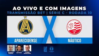 TRANSMISSÃO BET  AO VIVO E COM IMAGENS APARECIDENSE X NÁUTICO  RODADA 10  SÉRIE C 2024 [upl. by Bernardi413]