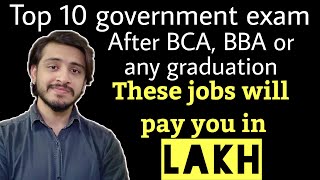 Top 10 Government Jobs after BCA BBA or any Graduation Government Exam Upcoming Exam [upl. by Hannibal954]