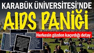 Karabük Üniversitesinde AIDS Paniği Herkesin gözden kaçırdığı detaylar [upl. by Acinat]