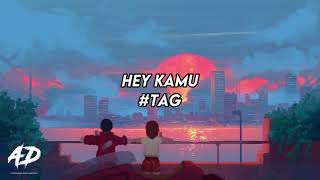 tag  Hey Kamu LIRIK [upl. by Jannelle]