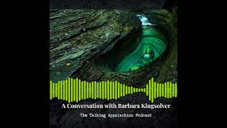 Barbara Kingsolver Interview Part I for the Talking Appalachian Podcast [upl. by Eceeryt]