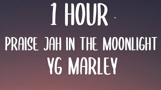 YG Marley  Praise Jah in the Moonlight 1 HOURLyrics [upl. by Yerrot]