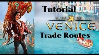 Rise of Venice  Trade Routes Tutorial Part 1 [upl. by Kaylyn]